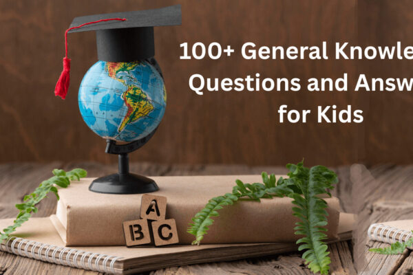 100+ General Knowledge Questions and Answers for Kids (2025) General Knowledge Questions and Answers for Kids